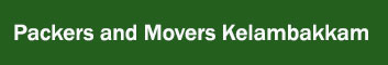 Packers and Movers Kelambakkam 